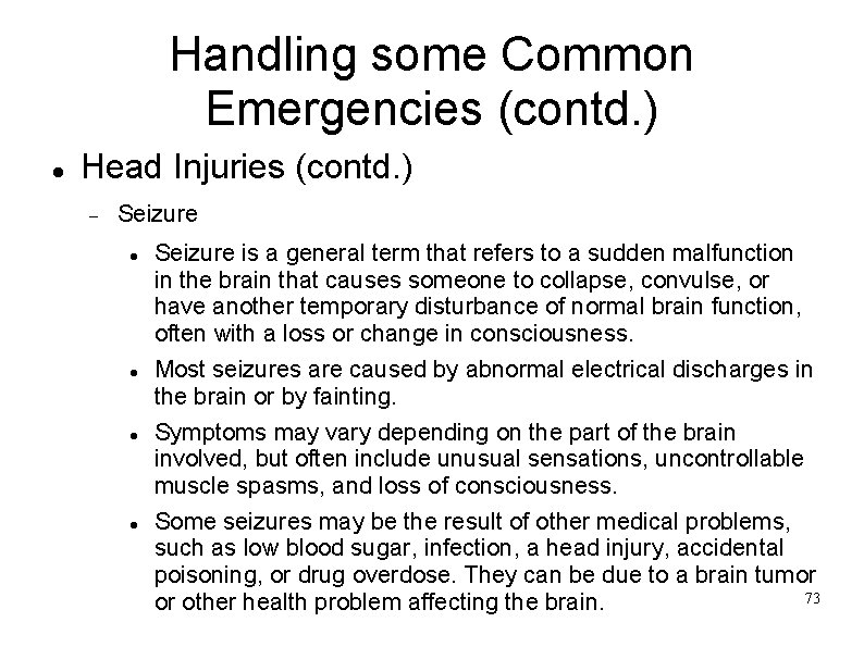 Handling some Common Emergencies (contd. ) Head Injuries (contd. ) Seizure is a general