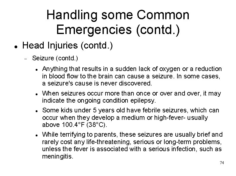 Handling some Common Emergencies (contd. ) Head Injuries (contd. ) Seizure (contd. ) Anything
