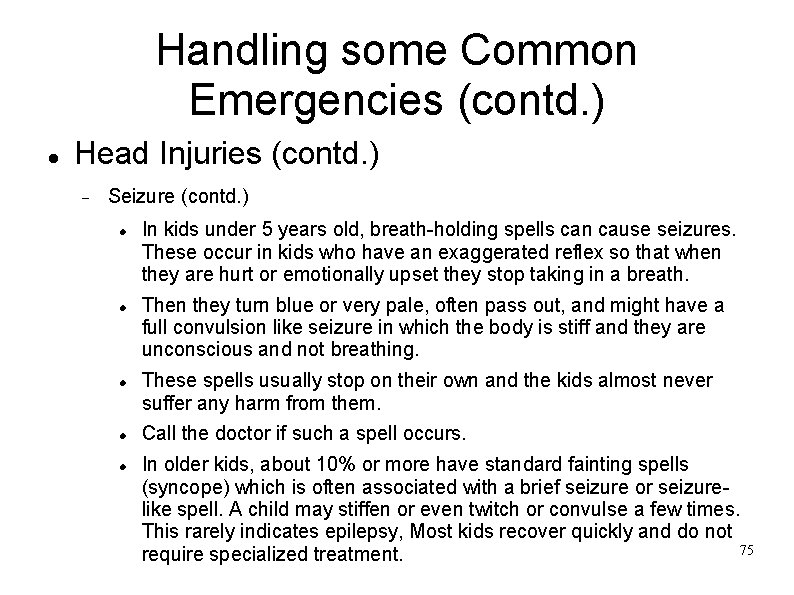 Handling some Common Emergencies (contd. ) Head Injuries (contd. ) Seizure (contd. ) In