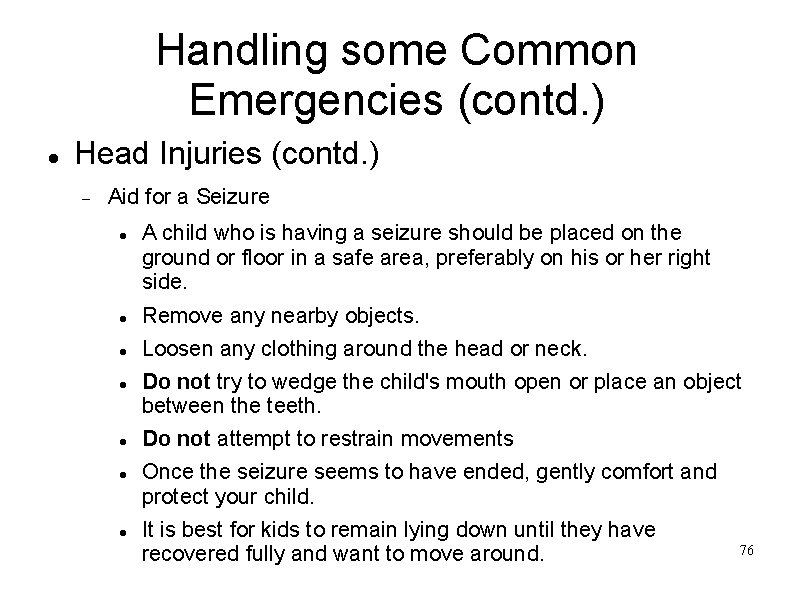 Handling some Common Emergencies (contd. ) Head Injuries (contd. ) Aid for a Seizure