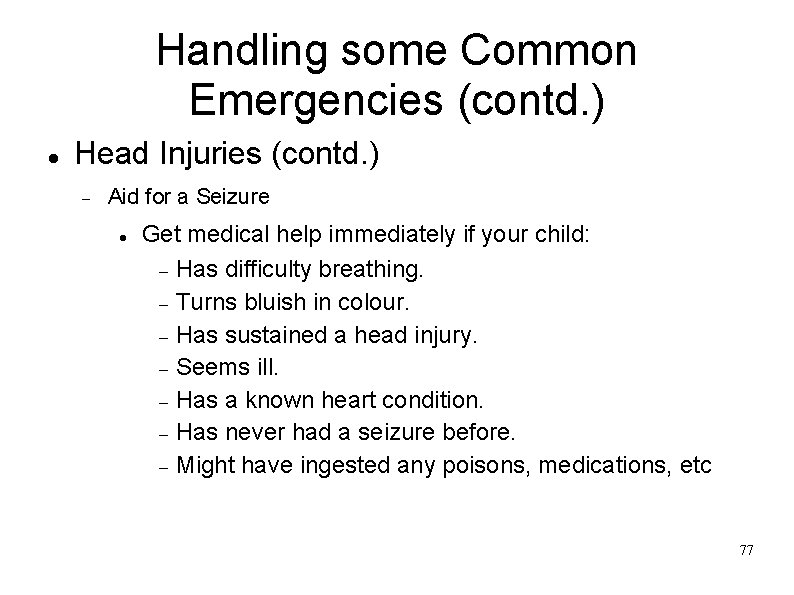 Handling some Common Emergencies (contd. ) Head Injuries (contd. ) Aid for a Seizure