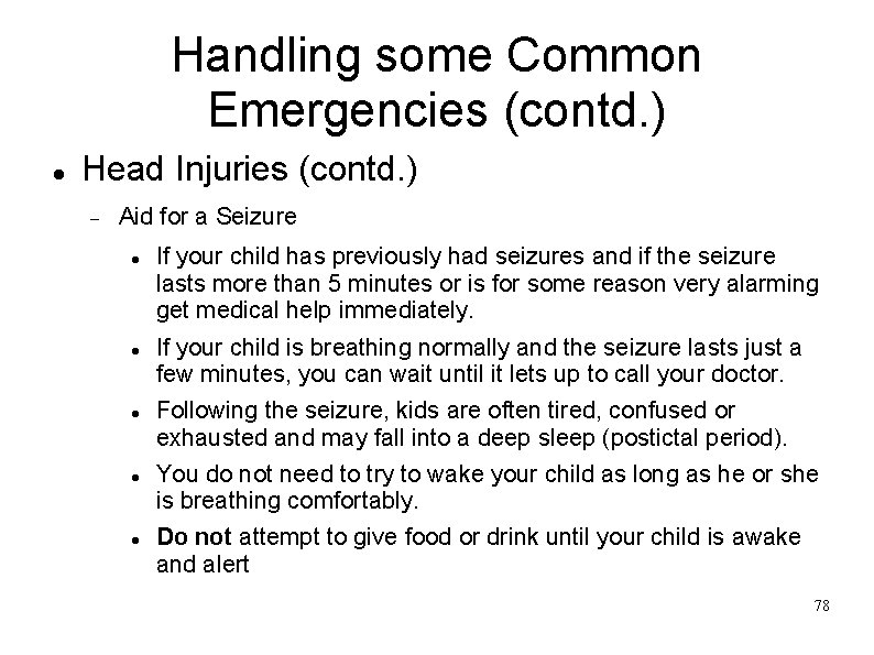 Handling some Common Emergencies (contd. ) Head Injuries (contd. ) Aid for a Seizure