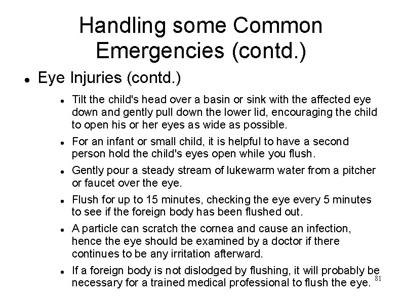 Handling some Common Emergencies (contd. ) Eye Injuries (contd. ) Tilt the child's head