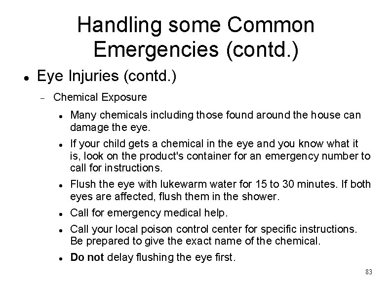 Handling some Common Emergencies (contd. ) Eye Injuries (contd. ) Chemical Exposure Many chemicals