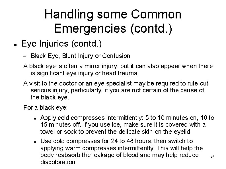 Handling some Common Emergencies (contd. ) Eye Injuries (contd. ) Black Eye, Blunt Injury