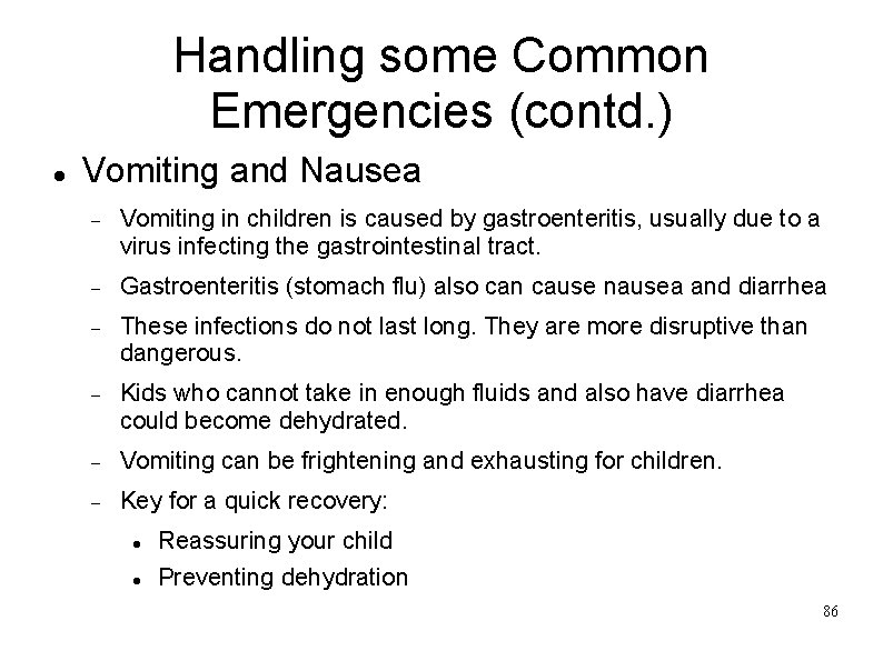 Handling some Common Emergencies (contd. ) Vomiting and Nausea Vomiting in children is caused