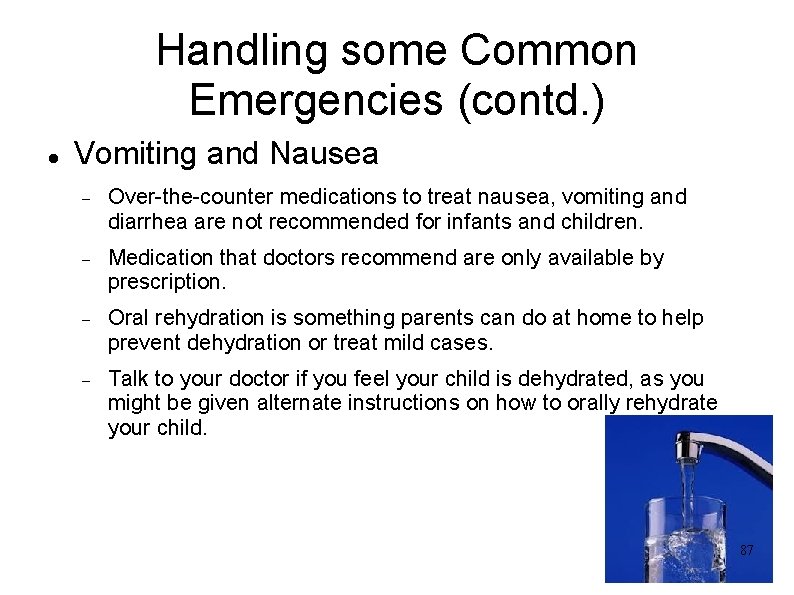 Handling some Common Emergencies (contd. ) Vomiting and Nausea Over-the-counter medications to treat nausea,