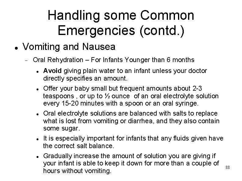 Handling some Common Emergencies (contd. ) Vomiting and Nausea Oral Rehydration – For Infants
