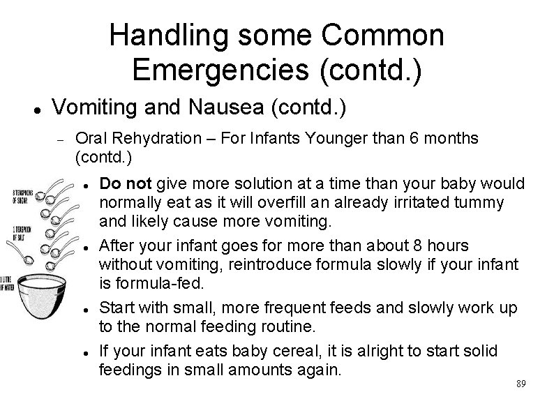 Handling some Common Emergencies (contd. ) Vomiting and Nausea (contd. ) Oral Rehydration –