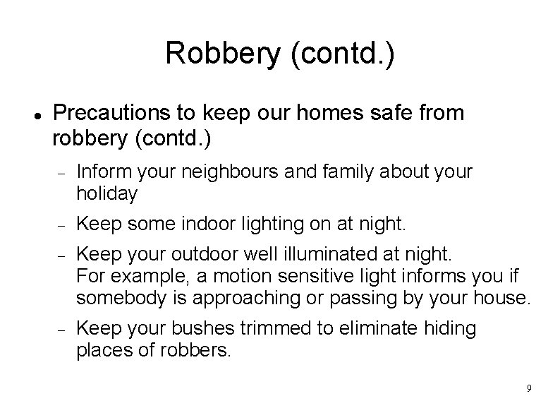 Robbery (contd. ) Precautions to keep our homes safe from robbery (contd. ) Inform