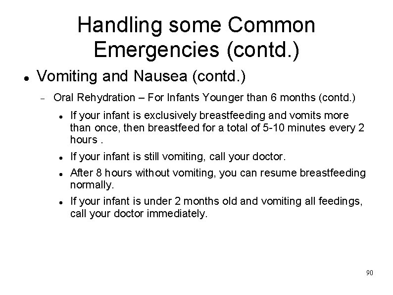 Handling some Common Emergencies (contd. ) Vomiting and Nausea (contd. ) Oral Rehydration –