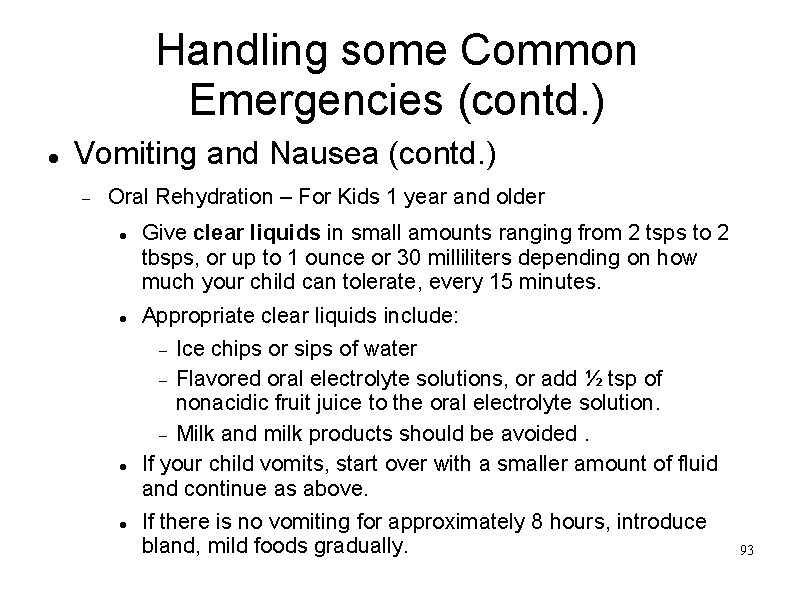 Handling some Common Emergencies (contd. ) Vomiting and Nausea (contd. ) Oral Rehydration –