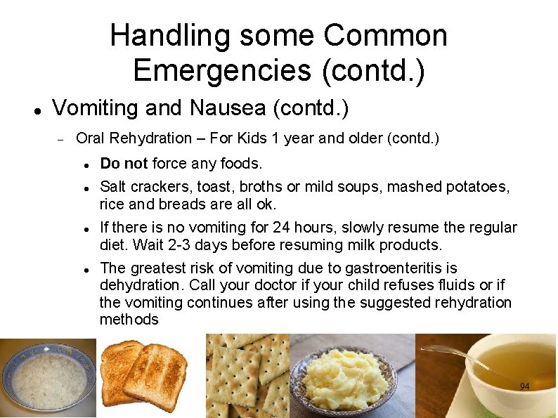 Handling some Common Emergencies (contd. ) Vomiting and Nausea (contd. ) Oral Rehydration –