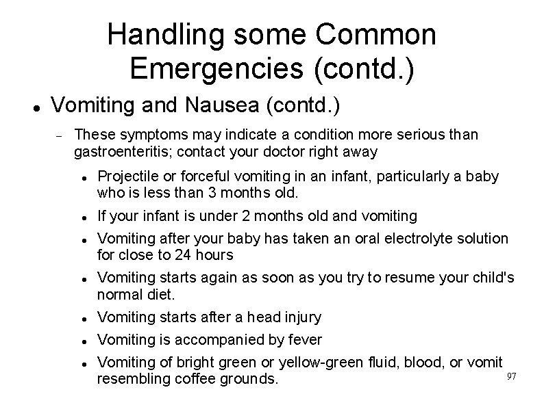 Handling some Common Emergencies (contd. ) Vomiting and Nausea (contd. ) These symptoms may