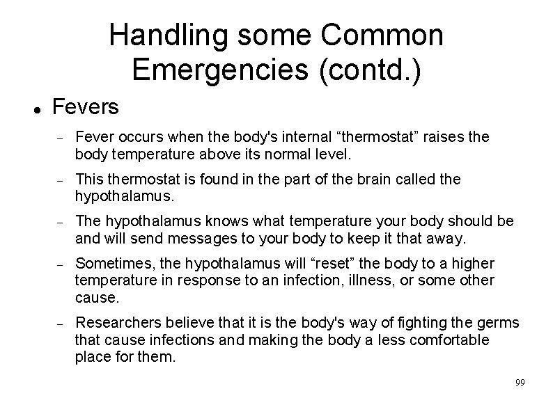 Handling some Common Emergencies (contd. ) Fevers Fever occurs when the body's internal “thermostat”