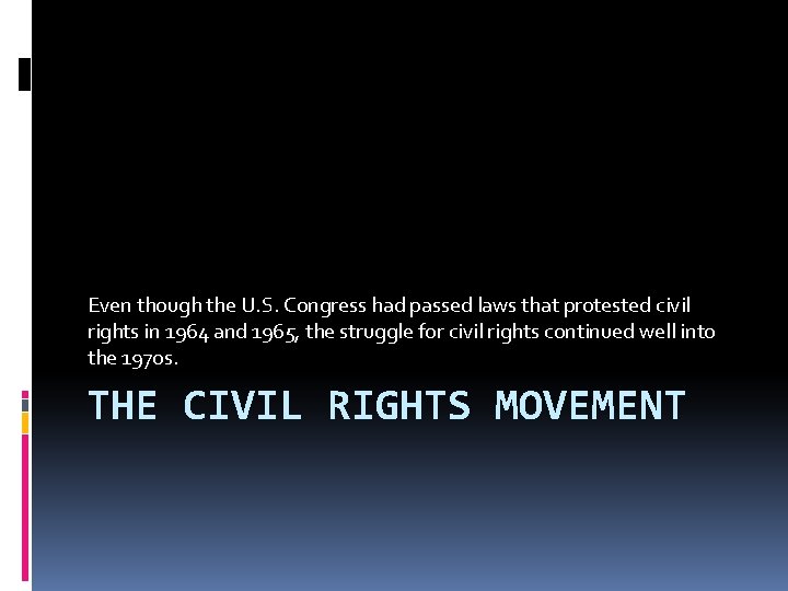 Even though the U. S. Congress had passed laws that protested civil rights in