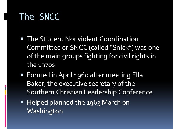 The SNCC The Student Nonviolent Coordination Committee or SNCC (called “Snick”) was one of
