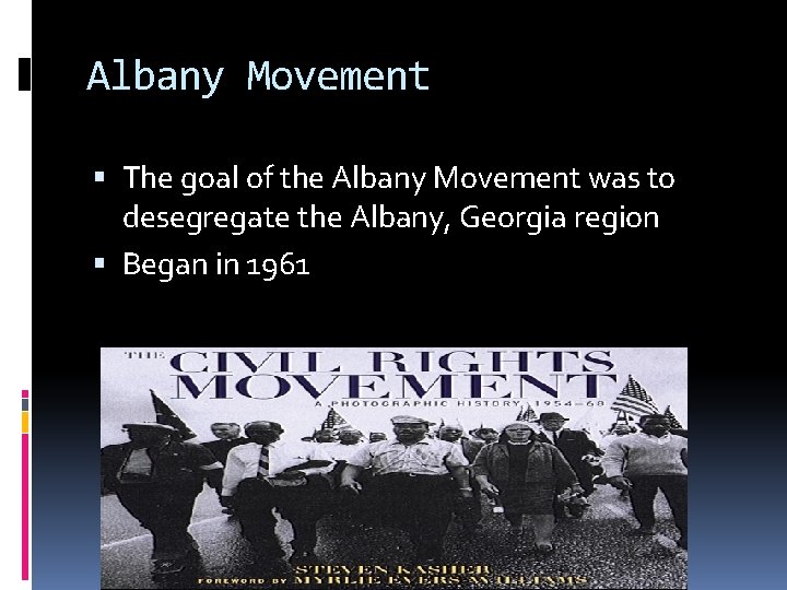 Albany Movement The goal of the Albany Movement was to desegregate the Albany, Georgia