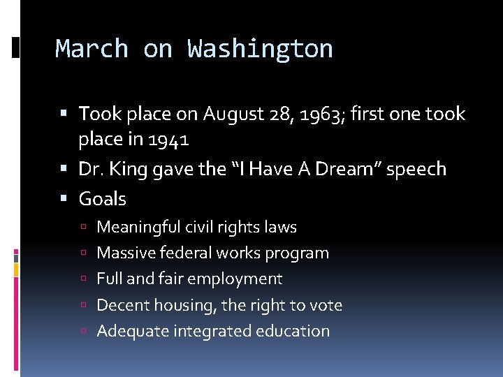 March on Washington Took place on August 28, 1963; first one took place in