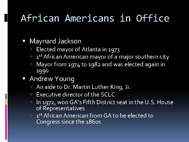 African Americans in Office Maynard Jackson Elected mayor of Atlanta in 1973 1 st