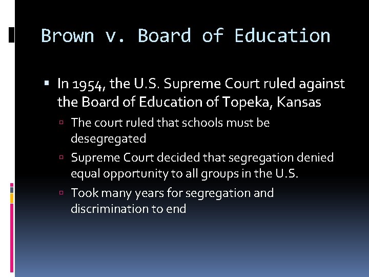 Brown v. Board of Education In 1954, the U. S. Supreme Court ruled against