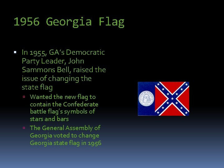 1956 Georgia Flag In 1955, GA’s Democratic Party Leader, John Sammons Bell, raised the