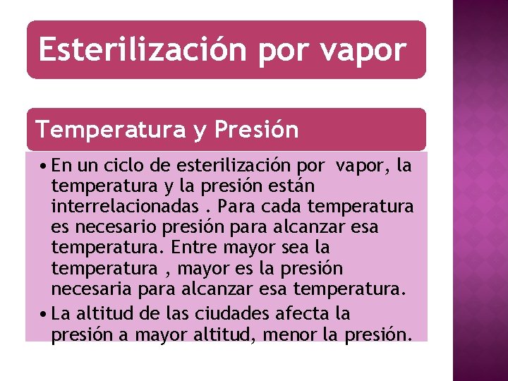 Esterilización por vapor Temperatura y Presión • En un ciclo de esterilización por vapor,
