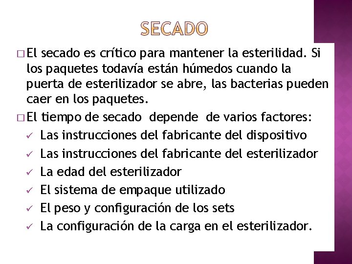 � El secado es crítico para mantener la esterilidad. Si los paquetes todavía están