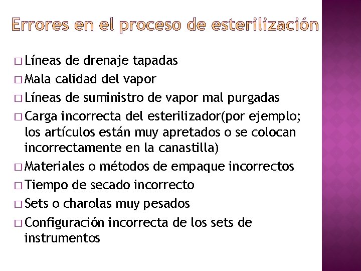 � Líneas de drenaje tapadas � Mala calidad del vapor � Líneas de suministro