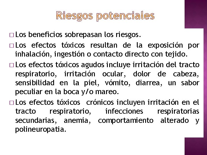 � Los beneficios sobrepasan los riesgos. � Los efectos tóxicos resultan de la exposición