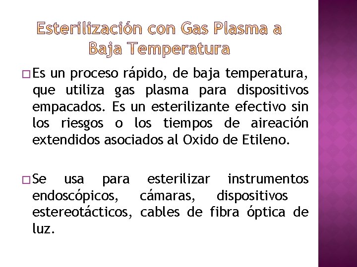 � Es un proceso rápido, de baja temperatura, que utiliza gas plasma para dispositivos