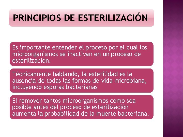 PRINCIPIOS DE ESTERILIZACIÓN Es importante entender el proceso por el cual los microorganismos se