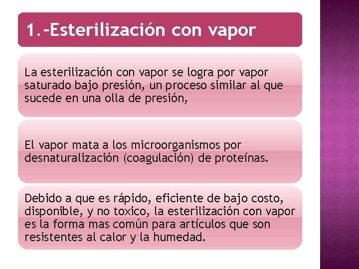 1. -Esterilización con vapor La esterilización con vapor se logra por vapor saturado bajo