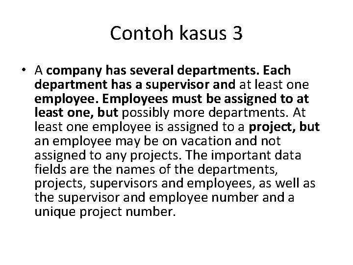 Contoh kasus 3 • A company has several departments. Each department has a supervisor