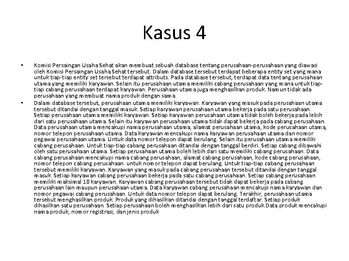 Kasus 4 • • Komisi Persaingan Usaha Sehat akan membuat sebuah database tentang perusahaan-perusahaan