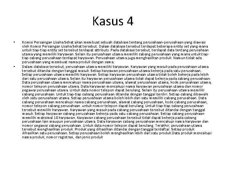 Kasus 4 • • Komisi Persaingan Usaha Sehat akan membuat sebuah database tentang perusahaan-perusahaan