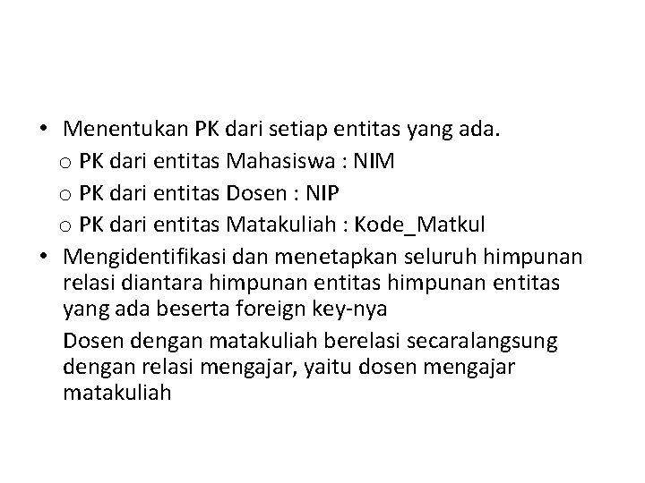  • Menentukan PK dari setiap entitas yang ada. o PK dari entitas Mahasiswa