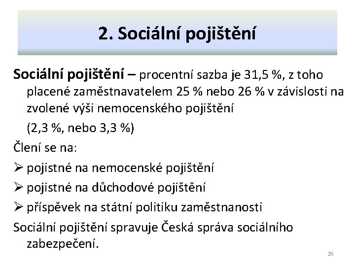 2. Sociální pojištění – procentní sazba je 31, 5 %, z toho placené zaměstnavatelem