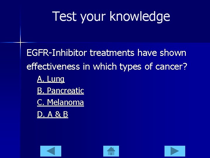 Test your knowledge EGFR-Inhibitor treatments have shown effectiveness in which types of cancer? A.