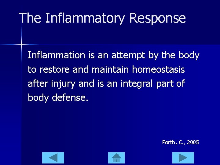 The Inflammatory Response Inflammation is an attempt by the body to restore and maintain