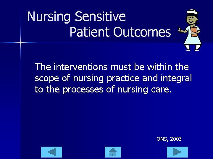 Nursing Sensitive Patient Outcomes The interventions must be within the scope of nursing practice