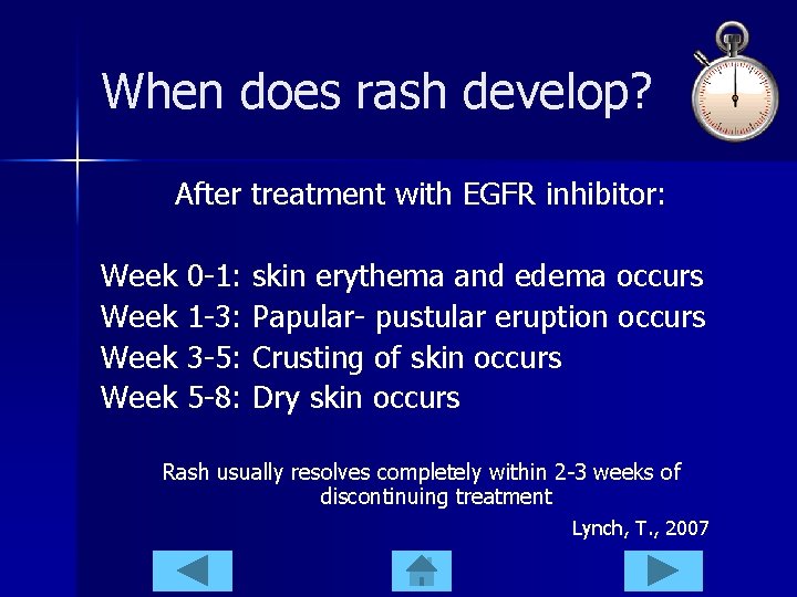 When does rash develop? After treatment with EGFR inhibitor: Week 0 -1: skin erythema