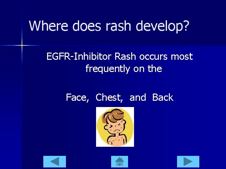 Where does rash develop? EGFR-Inhibitor Rash occurs most frequently on the Face, Chest, and
