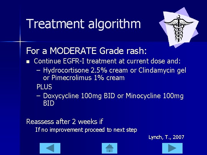 Treatment algorithm For a MODERATE Grade rash: n Continue EGFR-I treatment at current dose