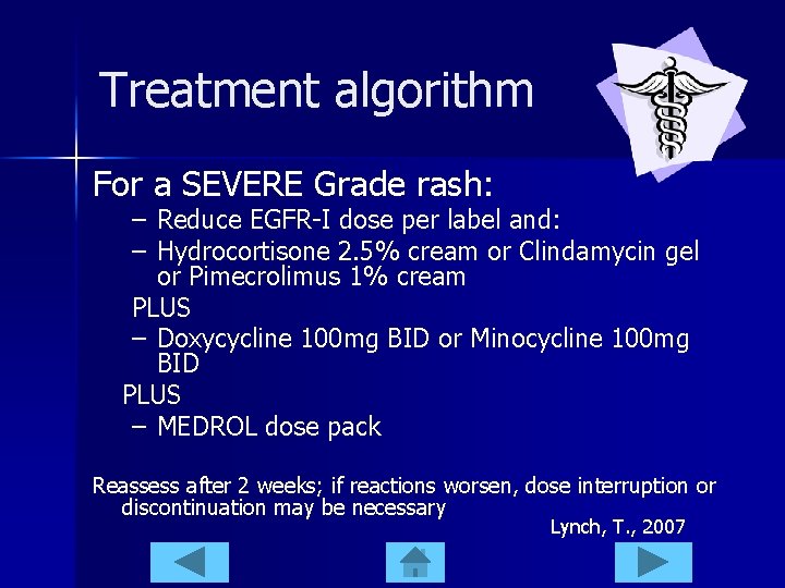 Treatment algorithm For a SEVERE Grade rash: – Reduce EGFR-I dose per label and: