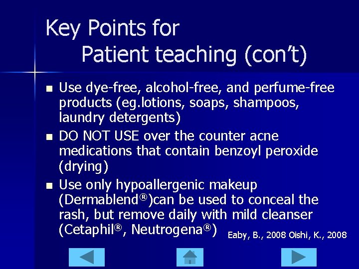 Key Points for Patient teaching (con’t) n n n Use dye-free, alcohol-free, and perfume-free