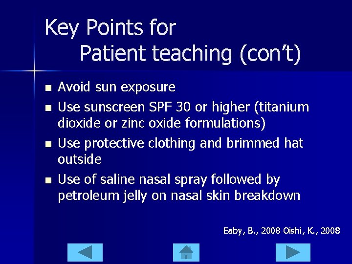 Key Points for Patient teaching (con’t) n n Avoid sun exposure Use sunscreen SPF