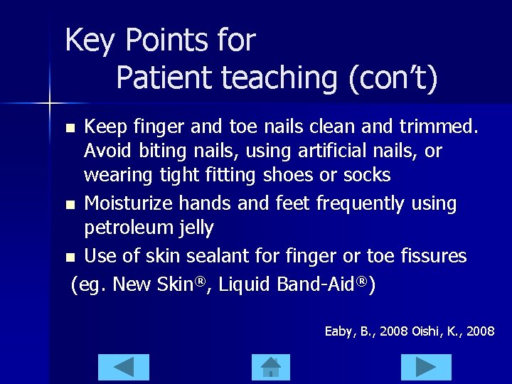 Key Points for Patient teaching (con’t) Keep finger and toe nails clean and trimmed.