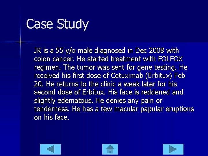 Case Study JK is a 55 y/o male diagnosed in Dec 2008 with colon