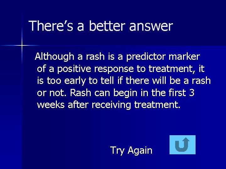 There’s a better answer Although a rash is a predictor marker of a positive